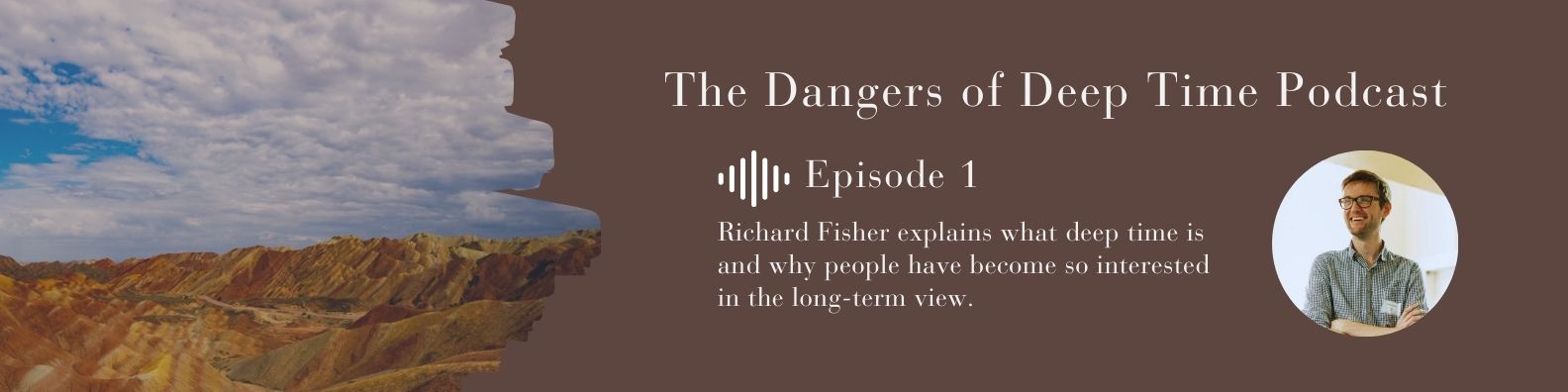 Dangers of Deep Time Podcast Episode 1 Fisher
